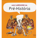 Mini Larousse Da Pré história Livro Infantil