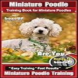 Miniature Poodle Training Book For Miniature Poodles By BoneUP DOG Training Are You Ready To Bone Up Easy Training Fast Results Miniature Poodle Training English Edition 