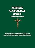 Missal Católica 2023  Edição Portuguesa   Missal Católica Com Ordinário Da Missa E As Principais Celebrações Do Ano Litúrgico 2023