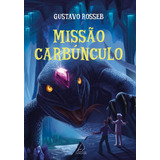 Missão Carbúnculo De Rosseb Gustavo Editora Pensamento cultrix Ltda Capa Mole Em Português 2019