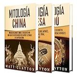 Mitología Asiática Una Guía Fascinante De La Mitología China La Mitología Japonesa Y La Mitología Hindú Spanish Edition 