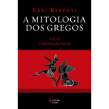 Mitologia Dos Gregos Vol. Ii: A História Dos Heróis, De Kerényi, Karl. Editora Vozes Ltda., Capa Mole Em Português, 2015