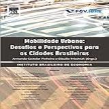 Mobilidade Urbana Desafios E Perspectivas Para As Cidades Brasileiras