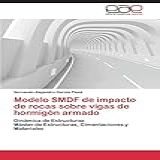 Modelo Smdf De Impacto De Rocas Sobre Vigas De Hormigon Armado: Dinámica De Estructuras Máster De Estructuras, Cimentaciones Y Materiales