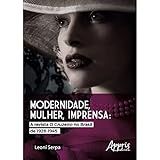 Modernidade Mulher Imprensa A Revista O Cruzeiro No Brasil De 1928 1945