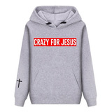 Moletom Crazy For Jesus Cristão Blusa De Frio Canguru