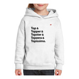 Moletom Infantil Top Topper Topster Topzera Topíssim
