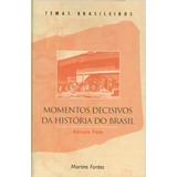 Momentos Decisivos Da História Do Brasil De Paim Antônio Editora Martins Fontes Selo Martins Capa Mole Em Português 2000