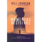 Momentos Decisivos De Bill Johnson Editora Chara Capa Mole Em Português