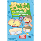 Mongo Drongo Tudo O Que Você Queria Saber E Tinha Vergonha De Perguntar De Novo Seculo Grupo Editorial Ns Kids Capa Mole Em Português