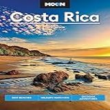 Moon Costa Rica: Best Beaches, Wildlife-watching, Outdoor Adventures