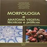 Morfologia E Anatomia Vegetal Técnicas E Práticas Edição Revista E Ampliada