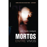 Mortos Entre Vivos De Lindqvist John Ajvide Starling Alta Editora E Consultoria Eireli Capa Mole Em Português 2012