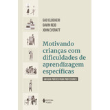 Motivando Crianças Com Dificuldades De Aprendizagem Específicas Um Guia Prático Para Professores De Elbeheri Gad Editorial Editora Vozes Ltda Tapa Mole En Português 2021