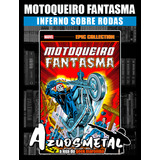 Motoqueiro Fantasma Inferno Sobre Rodas marvel Epic Collection hq Panini 