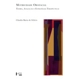 Motricidade Orofacial : Teoria, Avaliação E Estratégias, De Cláudia Maria De Felício. Editora Edusp, Capa Mole Em Português