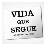 Mouse Pad Engracado Vida