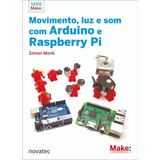 Movimento Luz E Som Com Arduino E Raspberry Pi De Simon Monk Novatec Editora Capa Mole Edição 1 Em Português 2016