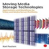 Moving Media Storage Technologies: Applications & Workflows For Video And Media Server Platforms (english Edition)