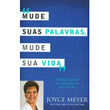 Mude Suas Palavras, Mude Sua Vida - Joyce Meyer, De Joyce Meyer. Editora Livros Evangélicos, Capa Mole, Edição 1 Em Português