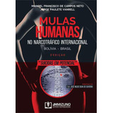 Mulas Humanas No Narcotráfico Internacional: Bolivia - Brasil, De Vanrell, Jorge Paulete / Campos Neto, Manoel Francisco De. Editorial Jh Mizuno, Tapa Mole En Português