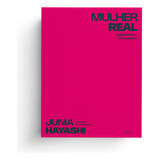 Mulher Real De Junia Hayashi Editora Quatro Ventos Capa Mole Edição 1 Em Português 2023