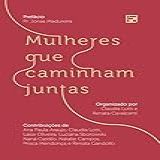 Mulheres Que Caminham Juntas