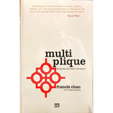 Multiplique: Discípulos Que Fazem Discípulos, De Chan, Francis. Editorial Associação Religiosa Editora Mundo Cristão, Capa Mole Em Português, 2015