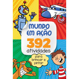 Mundo Em Ação - 392 Atividades Para Brincar E Pintar, De Lafonte, A. Editora Lafonte Ltda, Capa Mole Em Português, 2021