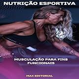Musculação Para Fins Funcionais NUTRIÇÃO ESPORTIVA MUSCULAÇÃO HIPERTROFIA Livro 1 