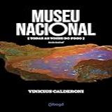 Museu Nacional   Todas As Vozes Do Fogo 