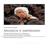 Musica E Impegno  L Antifascismo E L Opera Di Fernando Lopes Graça  Con CD Audio