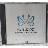 Música Judia   Goodbye My Friend   Cd Usado Imp Israel Vol 2