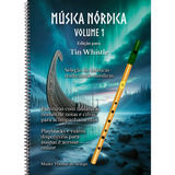 Música Nórdica Volume 1 - Edição Para Tin Whistle