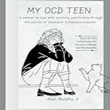 My Ocd Teen A Partner To Help With Surviving And Thriving Through The Journey Of Obsessive Compulsive Disorder
