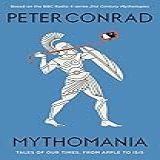 Mythomania Tales Of Our Times From Apple To Isis English Edition 