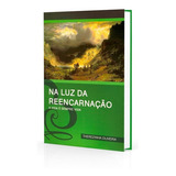 Na Luz Da Reencarnacao