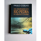 Na Margem Do Rio Piedra Eu Sentei E Chorei Paulo Coelho