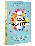 Nação Tarja Preta: O Que Há Por Trás Da Conduta Dos Médicos, Da Dependência Dos Pacientes E Da Atuação Da Indústria Farmacêutica (leia Também Nação Dopamina)