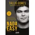 Nada Easy (ed. Revista): O Passo A Passo De Como Combinei Gestão, Inovação E Criatividade Para Levar Minha Empresa A 35 Países Em 4 Anos., De Gomes, Tallis. Editorial Editora Gente Livraria E Editora 