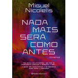 Nada Mais Será Como Antes De Miguel Nicolelis Editorial Planeta Minotauro Capa Mole Edição 1 Em Português 2024