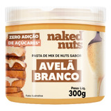 Naked Nuts Pasta Mix De Nuts Avelã Branco 300g