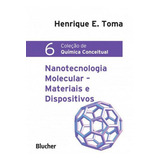 Nanotecnologia Molecular Vol 6 Materiais E Dispositivos De Toma Henrique E Editora Edgard Blucher Capa Mole Edição 1 edição 2016 Em Português