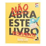 Não Abra Este Livro...novamente, De Lee, Andy. Happy Books Editora Ltda., Capa Dura Em Português, 2018