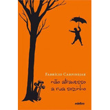 Não Atravesso A Rua Sozinho, De Carpinejar, Fabrício. Editora Edelbra, Capa Mole Em Português