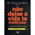 Não Deixe A Vida Te Maltratar A Busca Da Felicidade