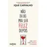 Não Deixe Pra Ser Feliz Depois - Sobre O Amor E Outras Expe, De Carvalho, Ique. Editora Academia Em Português