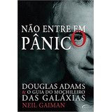 Não Entre Em Panico -douglas Adams E O Guia Do Mochileiro Das Galaxias, De Neil Gaiman; Douglas Adams; Leandro Durazzo. Editora Novo Século, Capa Mole Em Português, 2014