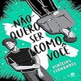 Não Quero Ser Como Você