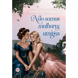 Nao Somos Melhores Amigas
